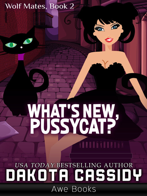 Title details for What's New, Pussycat? by Dakota Cassidy - Available